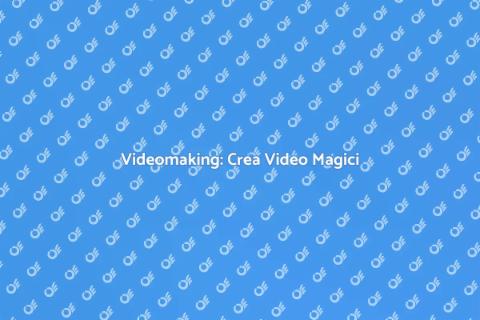 Corso di Videomaking con Effetti