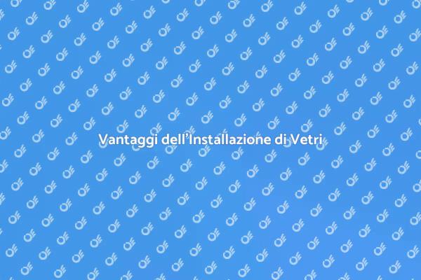 Migliora la Tua Casa con Vetri Nuovi