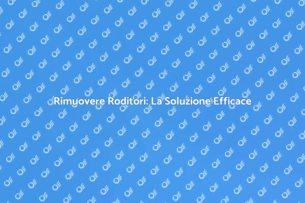 Roditori: Come Affrontare la Minaccia