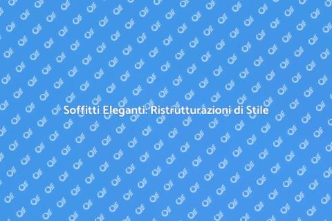 Rifiniture Soffitti: Eleganza in Casa
