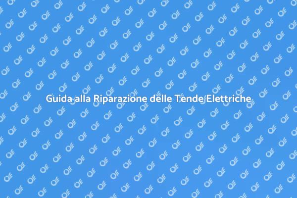 Riparazione Tende Elettriche: Ecco Come