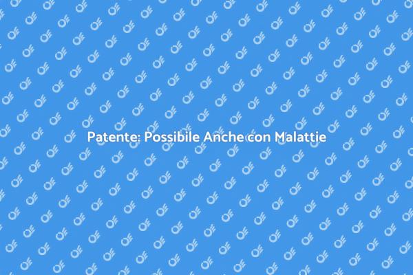 Ottenere la Patente con Malattie