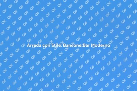 Bancone Bar Moderno: Stile e Funzionalità