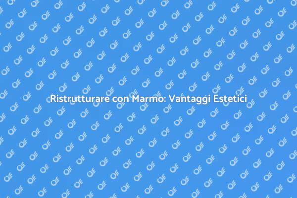 Marmo per Esterni: Eleganza e Durabilità