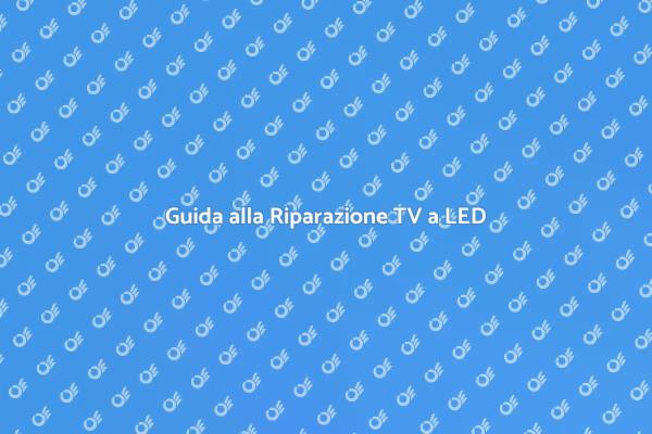Come Riparare una Televisione a LED