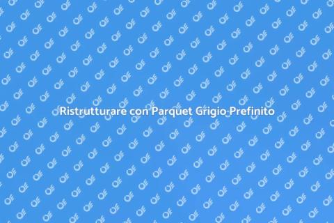 Parquet Prefinito Grigio: Eleganza in Casa