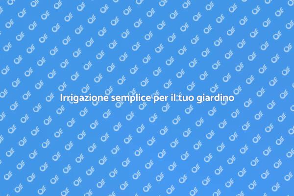 Guida all'irrigazione facile per giardini
