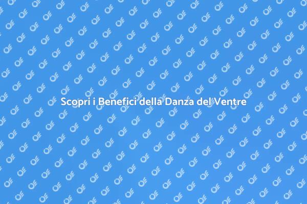 Riscopri Te Stesso con la Danza del Ventre