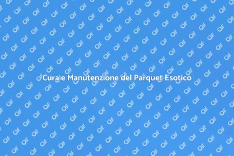 Manutenzione Parquet Legno Esotico