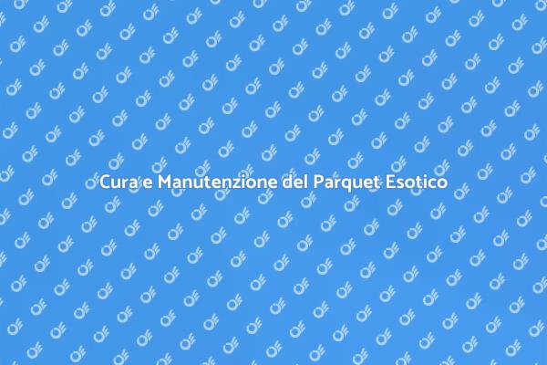 Come Mantenere il Parquet in Legno Esotico