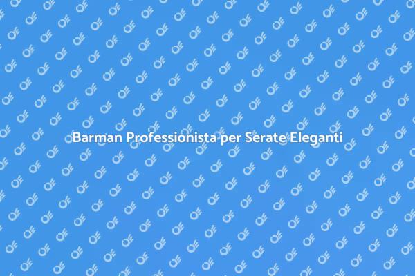 Barman per Serate in Dimore Storiche