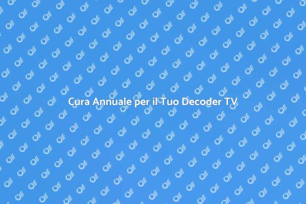 Perché Manutenere il Tuo Decoder TV