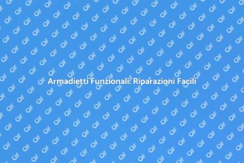 Riparare Armadietti per Casa Perfetta