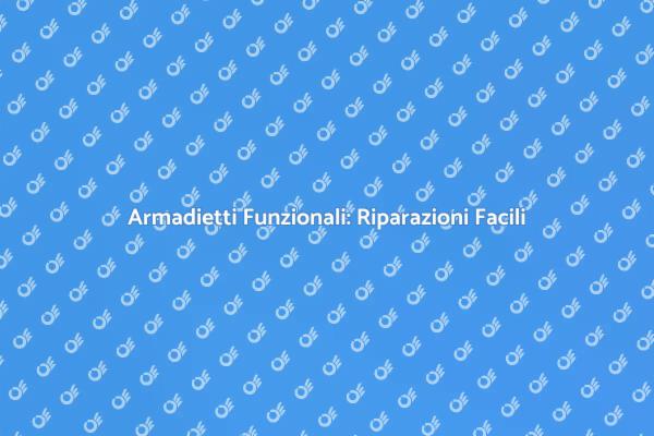 Riparazioni Armadietti: Guida Pratica