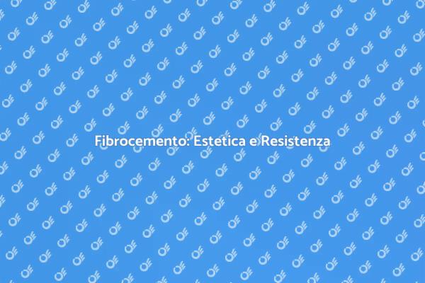 Vantaggi del Rivestimento in Fibrocemento