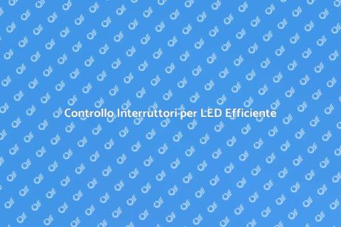 Verifica Interruttori e Prese LED