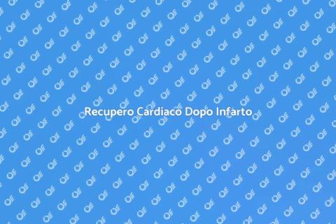 Riabilitazione Cardiaca Post Infarto