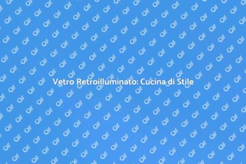 Piano Cucina Vetro Retroilluminato