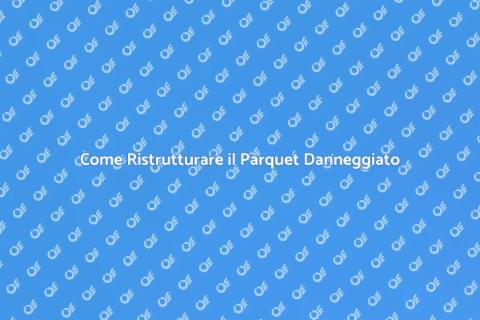 Ristrutturazione Parquet Danneggiato