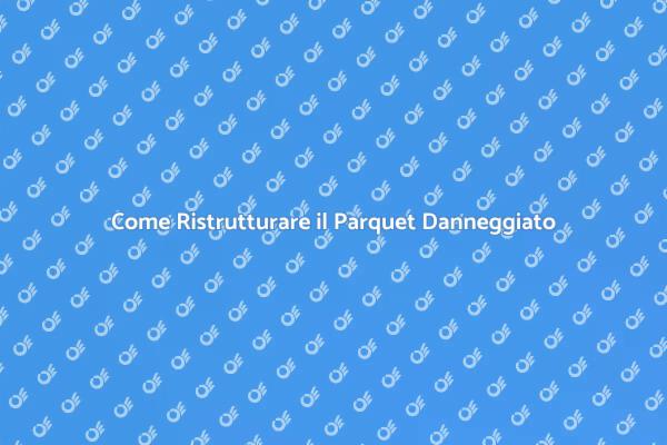 Riscopri il Tuo Parquet Danneggiato