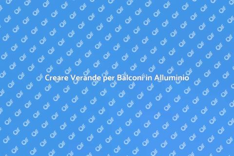 Verande per Balconi in Alluminio