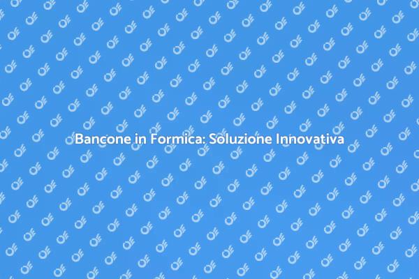 Bancone in Formica: Funzionalità e Stile