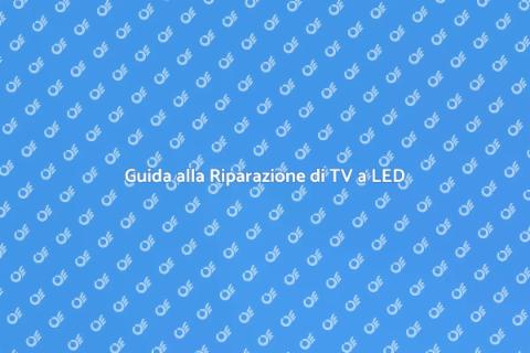 Riparare Televisori a LED: Guida Pratica