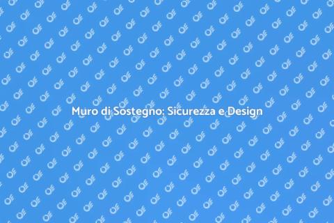 Costruire un Muro di Sostegno Sicuro