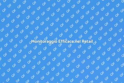 Sistemi di Monitoraggio per il Retail
