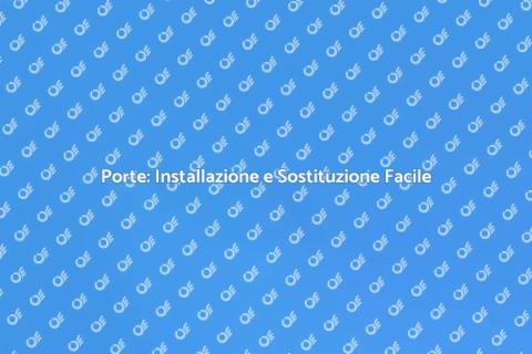Installazione e Sostituzione Porte
