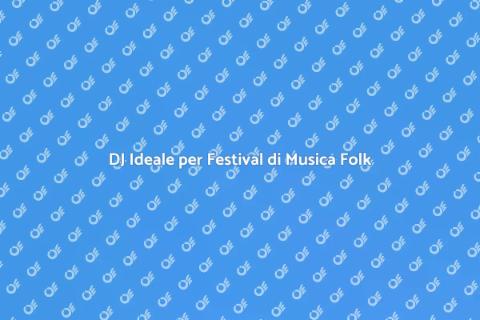 Noleggiare DJ per Festival Folk