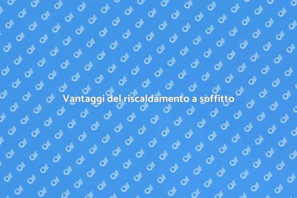 Comfort termico con riscaldamento a soffitto