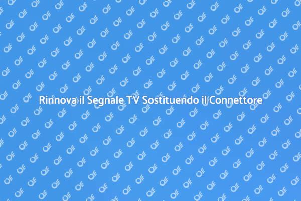Migliora la Ricezione TV con Semplice Passo