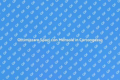 Mensole in Cartongesso: Spazi Ottimizzati