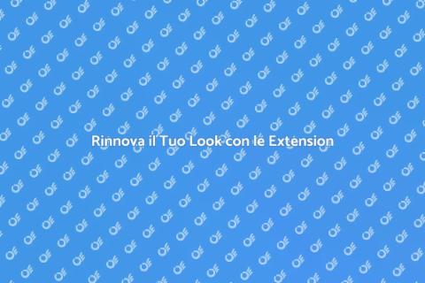 Extension Capelli: Trasforma il Tuo Look