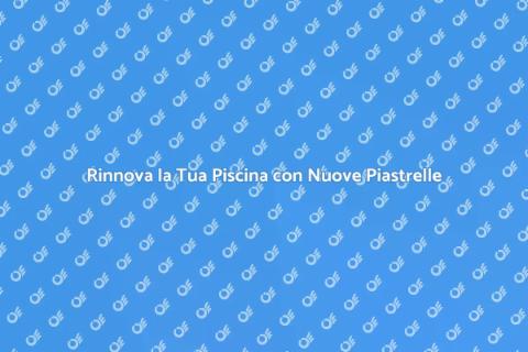 Sostituire Piastrelle Piscina Facile