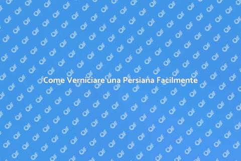 Verniciare una Persiana: Guida Facile