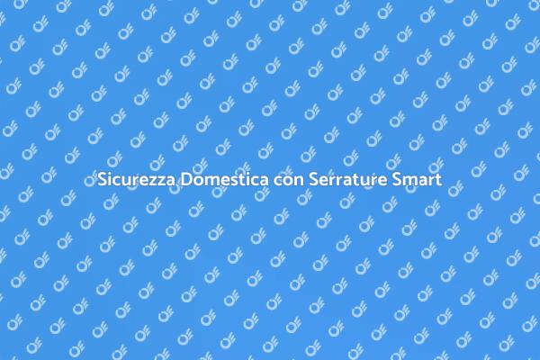 Proteggi la tua Casa con Tecnologia Smart