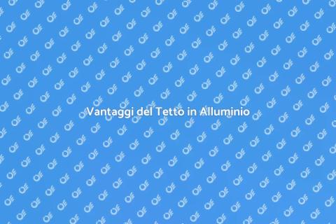 Costruire un Tetto in Alluminio