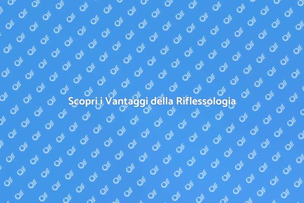 Il Potere della Riflessologia ai Piedi