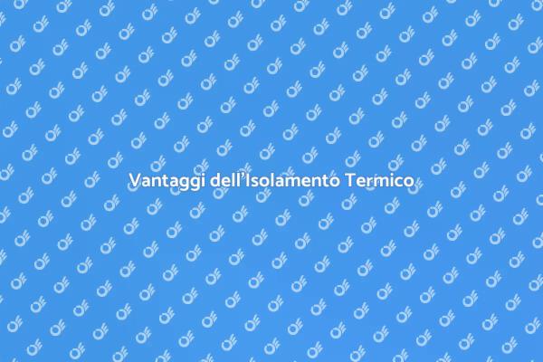 Isolamento Termico: Efficienza e Comfort