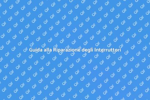 Riparare gli Interruttori Automatici