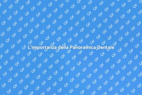 Panoramica Dentale: Salute Orale Essenziale