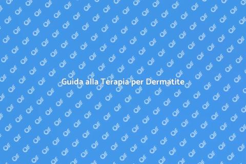 Terapia per Dermatite: Soluzioni Efficaci