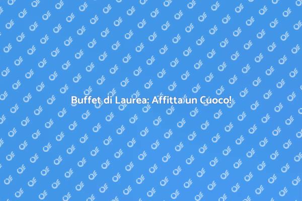 Festeggia la Laurea con un Cuoco Privato