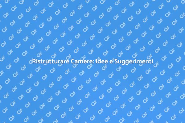 Ristrutturazione Camere: Comfort e Design