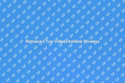 Aggiorna il Videocitofono Wireless