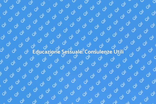 Comprendere la Sessualità con Consulenze