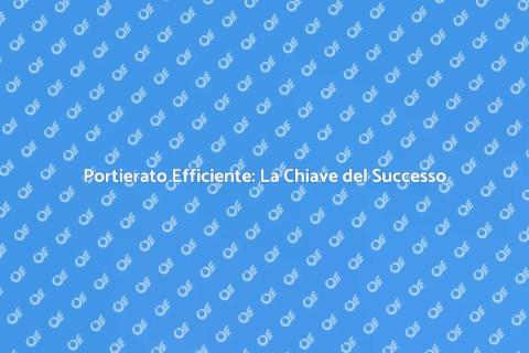 Efficienza nel Portierato Professionale