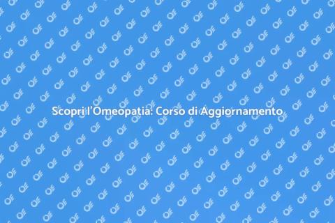 Corso di Aggiornamento Omeopatia